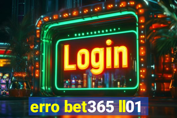 erro bet365 ll01